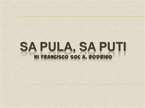 sa pula sa puti summary|Sa Pula, Sa Puti by Francisco Rodrigo (Colloquium .